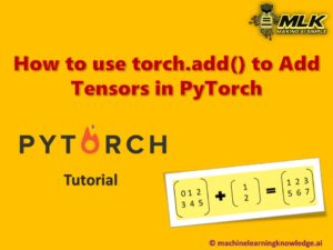 How to use torch.add() to Add Tensors in PyTorch