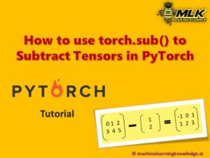 How to use torch.sub() to Subtract Tensors in PyTorch