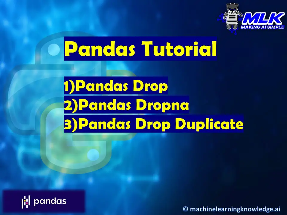 Tutorial Pandas Drop Pandas Dropna Pandas Drop Duplicate MLK Machine Learning Knowledge