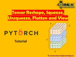PyTorch Tutorial for Reshape, Squeeze, Unsqueeze, Flatten and View