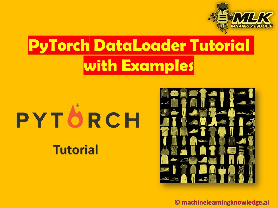 Pytorch Dataloader Tutorial With Example Mlk Machine Learning Knowledge
