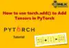 How to use torch.add() to Add Tensors in PyTorch